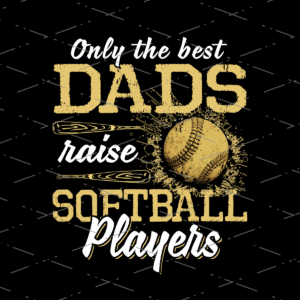 Only The Best Dads Raise Softball Players dtf transfers