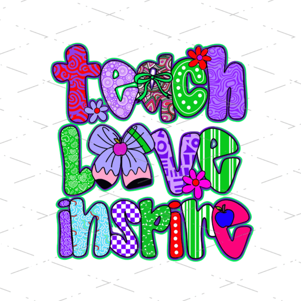 Teach Love Inspire sublimation design