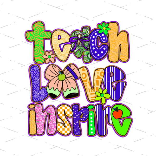 Teach Love Inspire sublimation design
